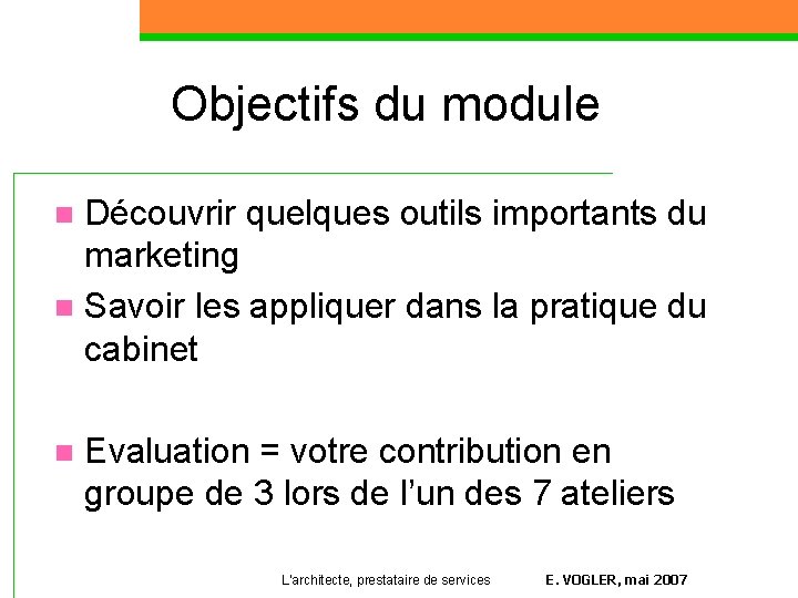 Objectifs du module Découvrir quelques outils importants du marketing n Savoir les appliquer dans