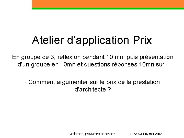 Atelier d’application Prix En groupe de 3, réflexion pendant 10 mn, puis présentation d’un