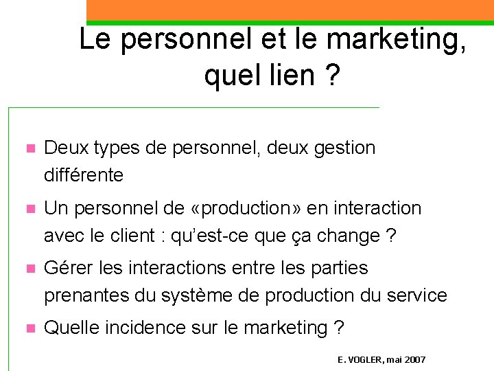 Le personnel et le marketing, quel lien ? n Deux types de personnel, deux