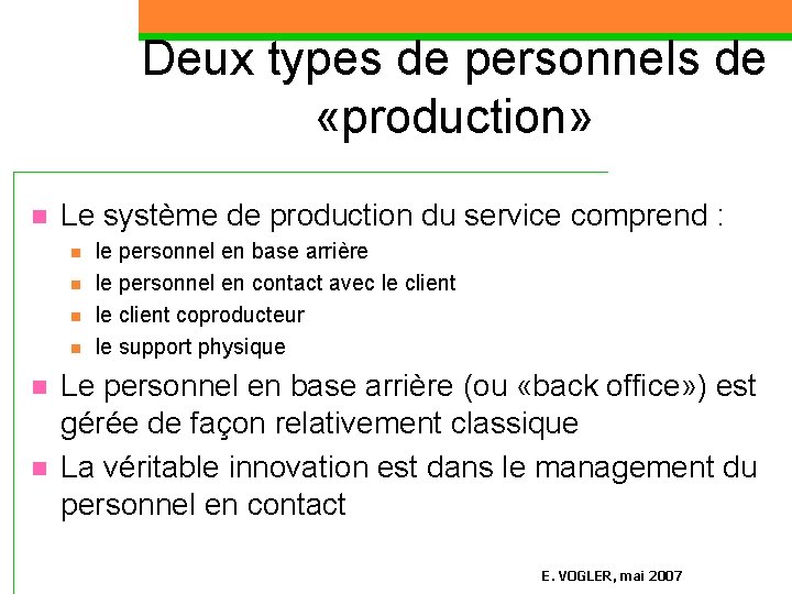 Deux types de personnels de «production» n Le système de production du service comprend