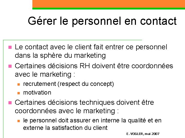 Gérer le personnel en contact n n Le contact avec le client fait entrer
