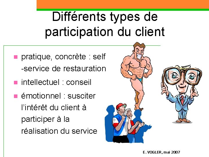 Différents types de participation du client n pratique, concrète : self -service de restauration