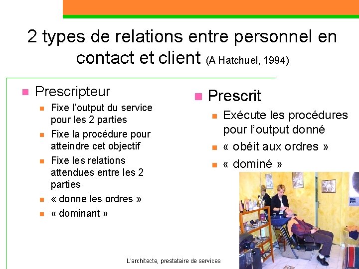 2 types de relations entre personnel en contact et client (A Hatchuel, 1994) n