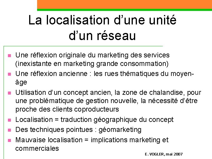 La localisation d’une unité d’un réseau n n n Une réflexion originale du marketing