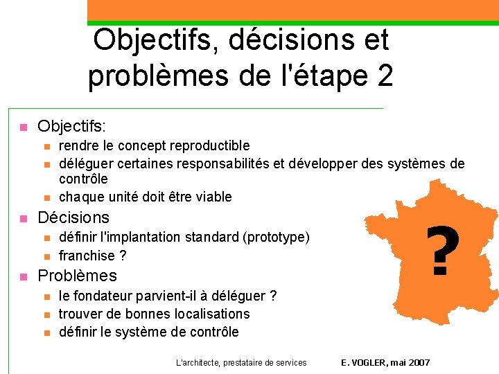 Objectifs, décisions et problèmes de l'étape 2 n Objectifs: n n Décisions n n