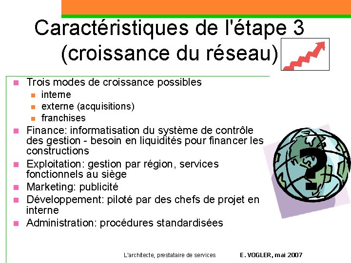 Caractéristiques de l'étape 3 (croissance du réseau) n Trois modes de croissance possibles n