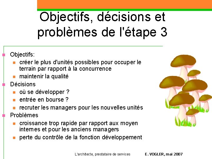 Objectifs, décisions et problèmes de l'étape 3 n n n Objectifs: n créer le