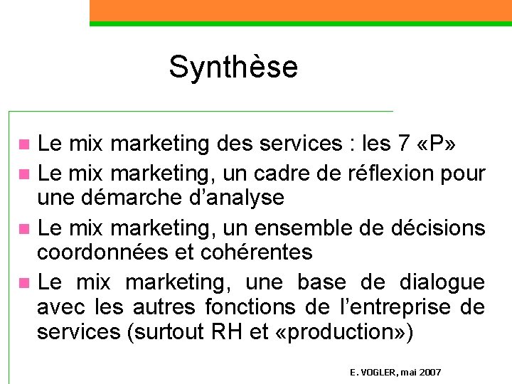 Synthèse Le mix marketing des services : les 7 «P» n Le mix marketing,