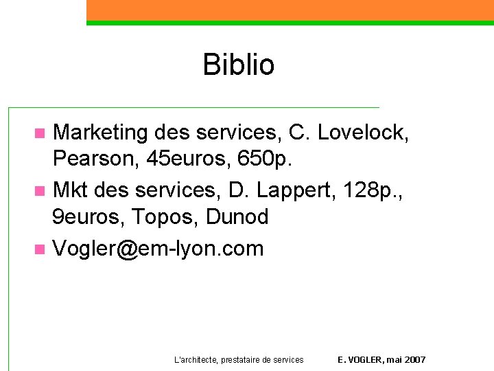 Biblio Marketing des services, C. Lovelock, Pearson, 45 euros, 650 p. n Mkt des