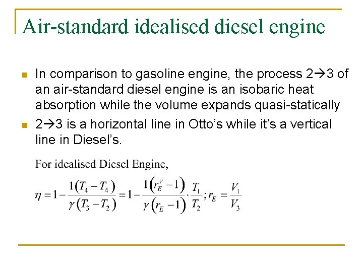 Air-standard idealised diesel engine n n In comparison to gasoline engine, the process 2
