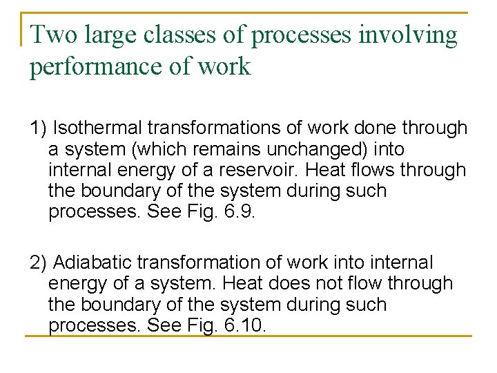 Two large classes of processes involving performance of work 1) Isothermal transformations of work
