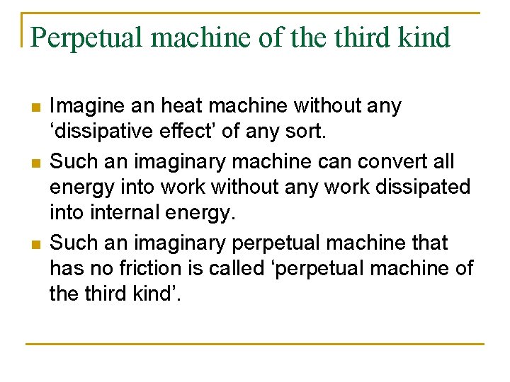 Perpetual machine of the third kind n n n Imagine an heat machine without