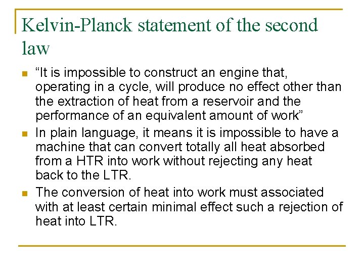 Kelvin-Planck statement of the second law n n n “It is impossible to construct