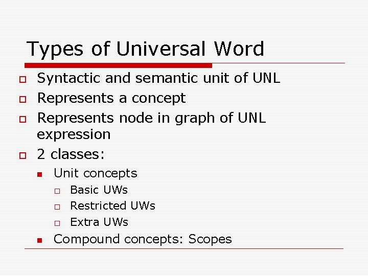 Types of Universal Word Syntactic and semantic unit of UNL Represents a concept Represents