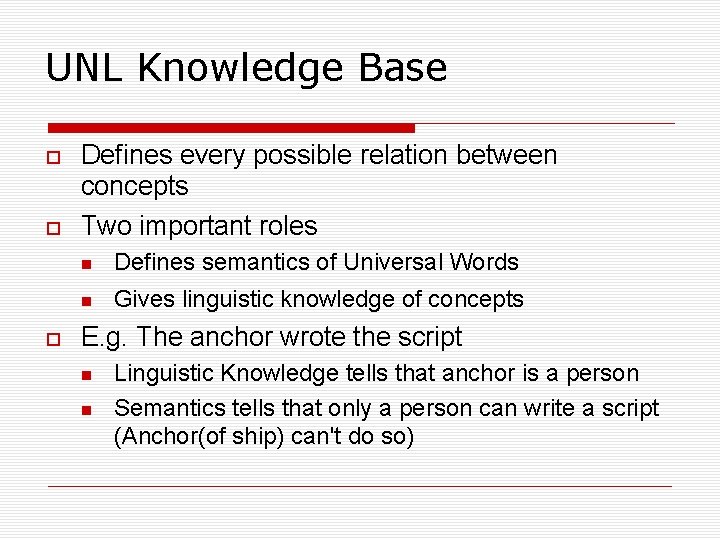 UNL Knowledge Base Defines every possible relation between concepts Two important roles Defines semantics