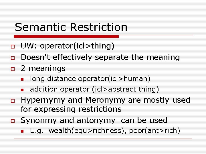 Semantic Restriction UW: operator(icl>thing) Doesn't effectively separate the meaning 2 meanings long distance operator(icl>human)