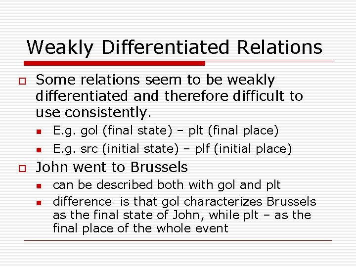 Weakly Differentiated Relations Some relations seem to be weakly differentiated and therefore difficult to
