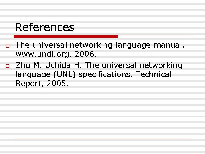 References The universal networking language manual, www. undl. org. 2006. Zhu M. Uchida H.