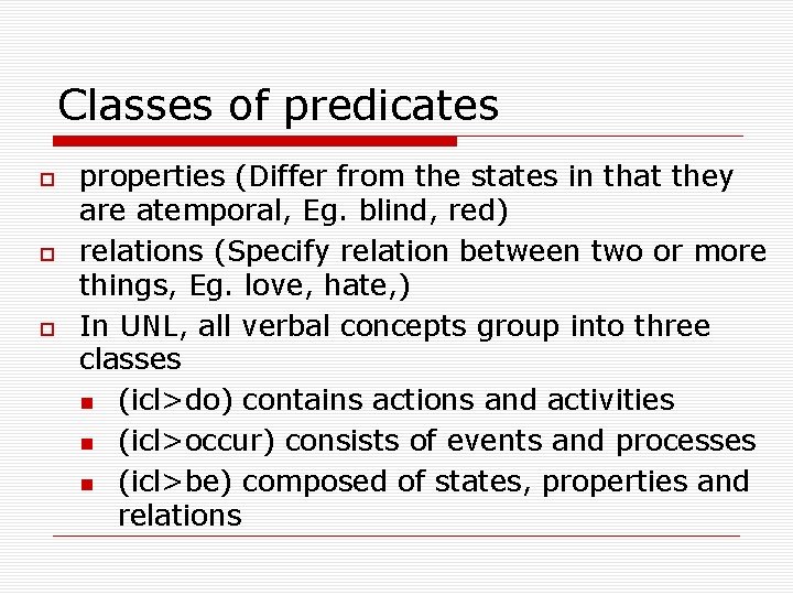 Classes of predicates properties (Differ from the states in that they are atemporal, Eg.