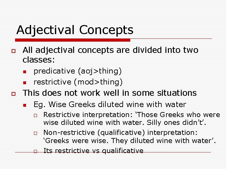 Adjectival Concepts All adjectival concepts are divided into two classes: predicative (aoj>thing) restrictive (mod>thing)