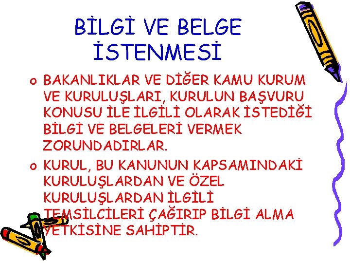 BİLGİ VE BELGE İSTENMESİ o BAKANLIKLAR VE DİĞER KAMU KURUM VE KURULUŞLARI, KURULUN BAŞVURU