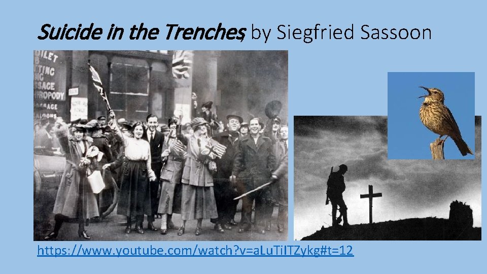 Suicide in the Trenches, by Siegfried Sassoon https: //www. youtube. com/watch? v=a. Lu. Ti.