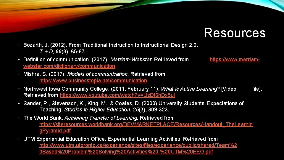 Resources • Bozarth, J. (2012). From Traditional Instruction to Instructional Design 2. 0. T