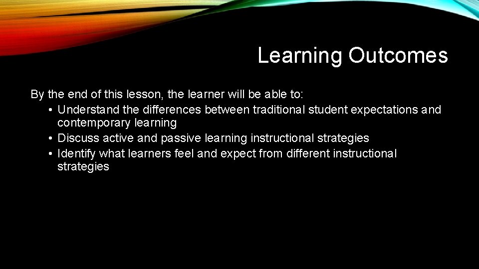 Learning Outcomes By the end of this lesson, the learner will be able to: