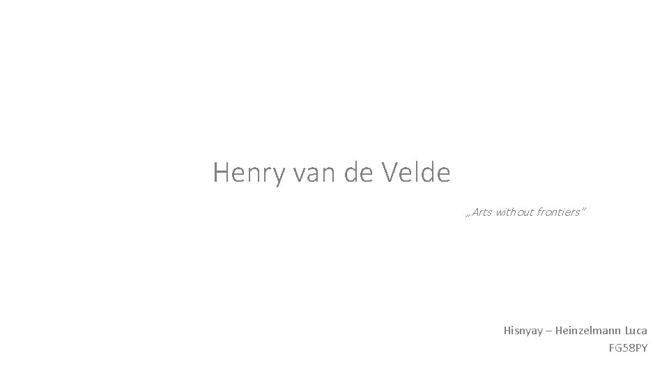 Henry van de Velde „Arts without frontiers” Hisnyay – Heinzelmann Luca FG 58 PY