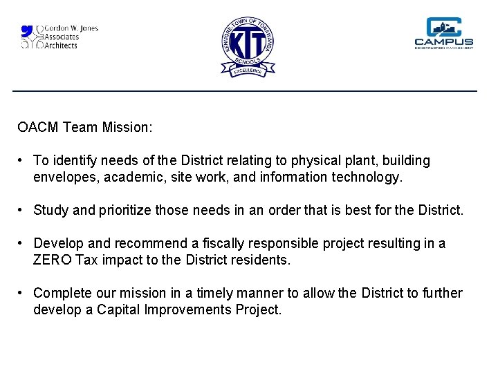 OACM Team Mission: • To identify needs of the District relating to physical plant,