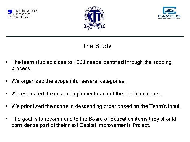 The Study • The team studied close to 1000 needs identified through the scoping