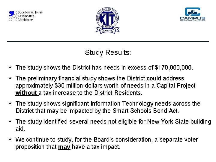 Study Results: • The study shows the District has needs in excess of $170,