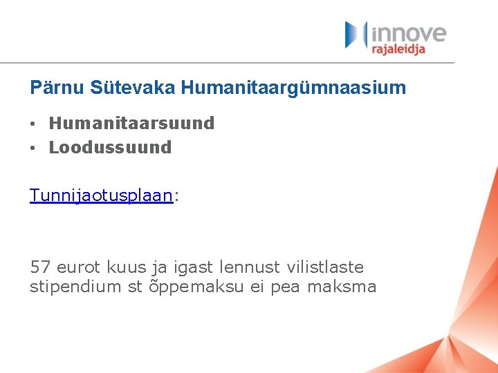Pärnu Sütevaka Humanitaargümnaasium • Humanitaarsuund • Loodussuund Tunnijaotusplaan: 57 eurot kuus ja igast lennust