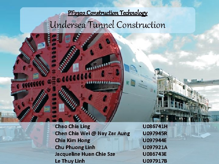 PF 2302 Construction Technology Undersea Tunnel Construction Chao Chia Ling Chen Chia Wei @