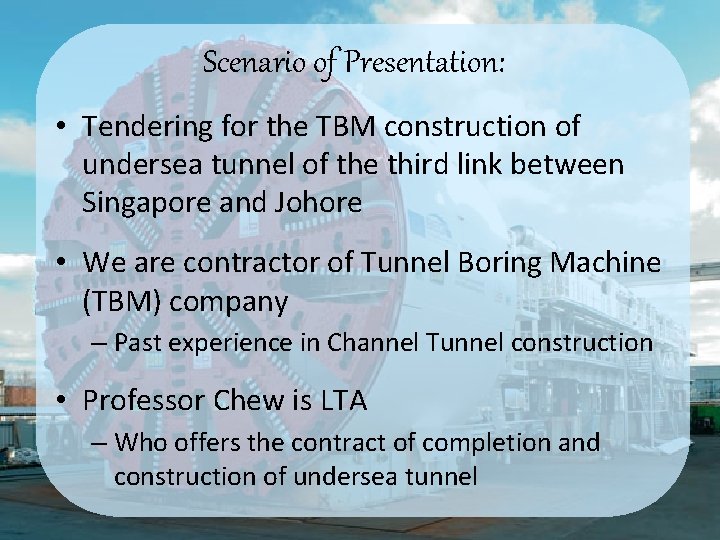 Scenario of Presentation: • Tendering for the TBM construction of undersea tunnel of the