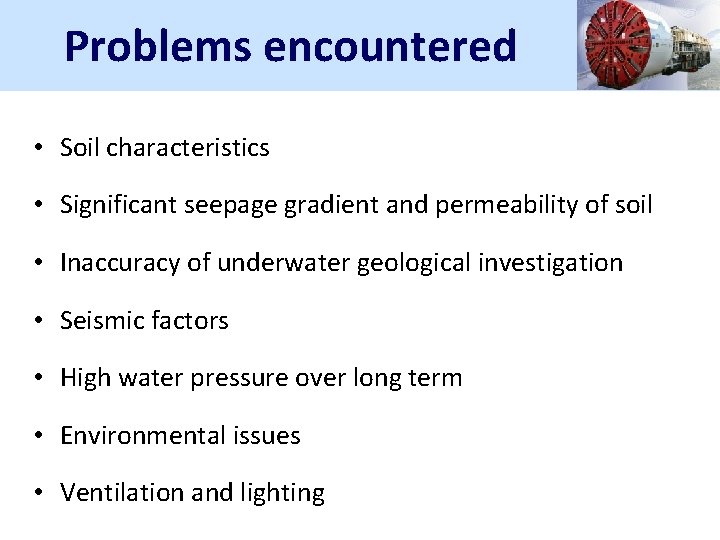 Problems encountered • Soil characteristics • Significant seepage gradient and permeability of soil •
