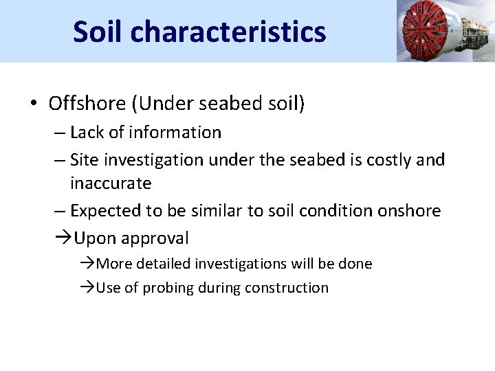 Soil characteristics • Offshore (Under seabed soil) – Lack of information – Site investigation