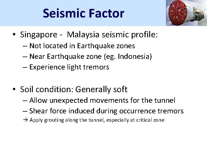 Seismic Factor • Singapore - Malaysia seismic profile: – Not located in Earthquake zones