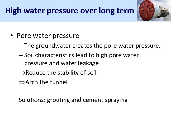 High water pressure over long term • Pore water pressure – The groundwater creates