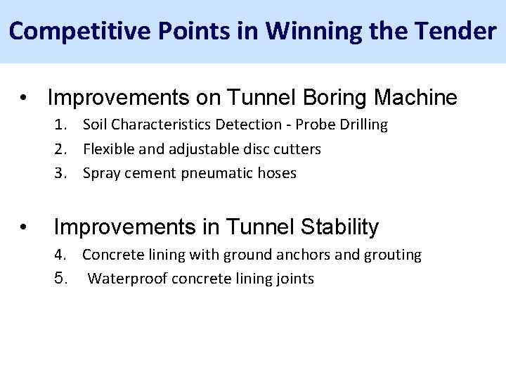 Competitive Points in Winning the Tender • Improvements on Tunnel Boring Machine 1. Soil