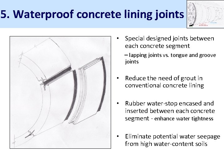 5. Waterproof concrete lining joints • Special designed joints between each concrete segment –