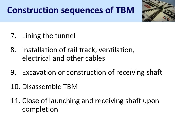 Construction sequences of TBM 7. Lining the tunnel 8. Installation of rail track, ventilation,