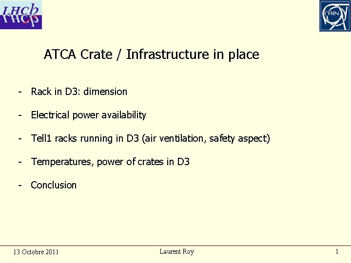 ATCA Crate / Infrastructure in place - Rack in D 3: dimension - Electrical