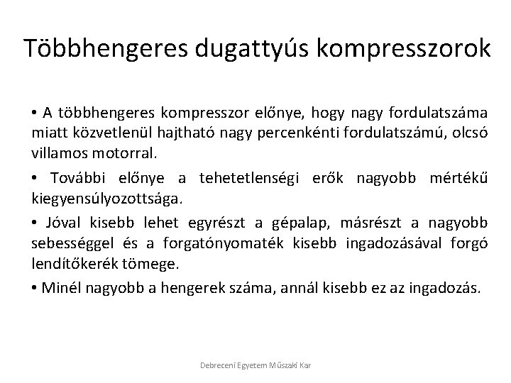 Többhengeres dugattyús kompresszorok • A többhengeres kompresszor előnye, hogy nagy fordulatszáma miatt közvetlenül hajtható