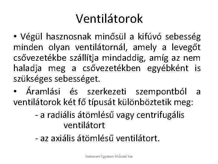 Ventilátorok • Végül hasznosnak minősül a kifúvó sebesség minden olyan ventilátornál, amely a levegőt