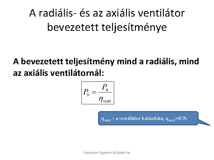 A radiális- és az axiális ventilátor bevezetett teljesítménye A bevezetett teljesítmény mind a radiális,