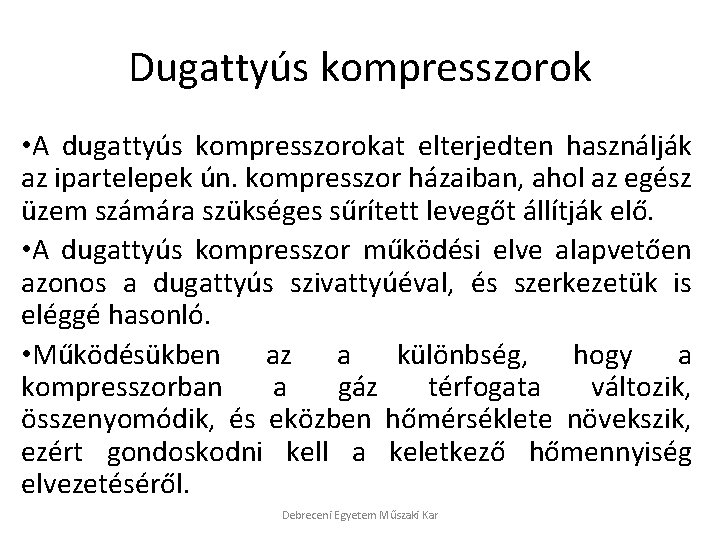 Dugattyús kompresszorok • A dugattyús kompresszorokat elterjedten használják az ipartelepek ún. kompresszor házaiban, ahol