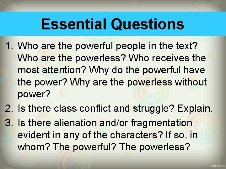 Essential Questions 1. Who are the powerful people in the text? Who are the