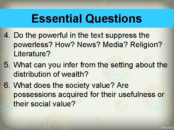 Essential Questions 4. Do the powerful in the text suppress the powerless? How? News?