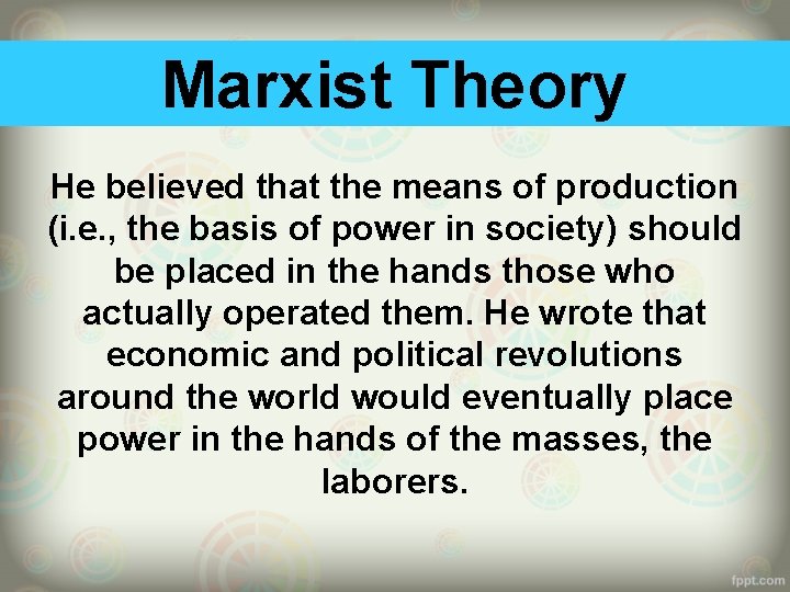 Marxist Theory He believed that the means of production (i. e. , the basis